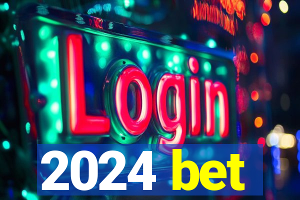 2024 bet